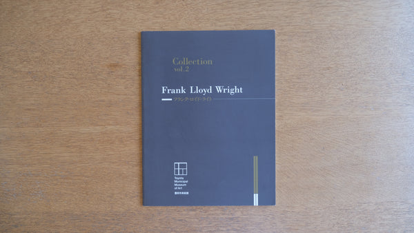 Frank Lloyd Wright Collection vol.2 フランク・ロイド・ライト 豊田市美術館