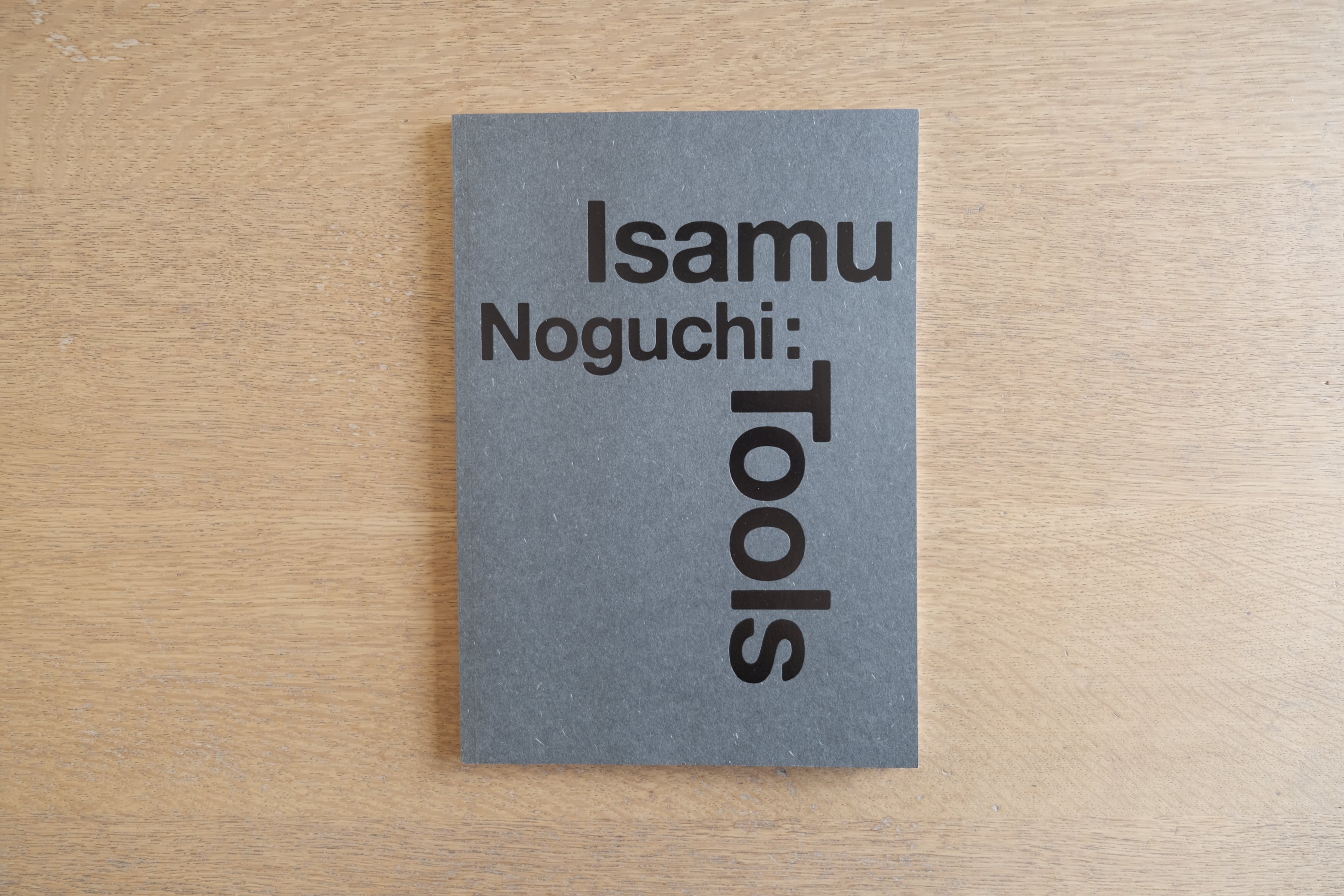 イサム・ノグチ TOOLS 図録｜竹中大工道具館 企画展カタログ 2023 / Isamu Noguchi: Tools