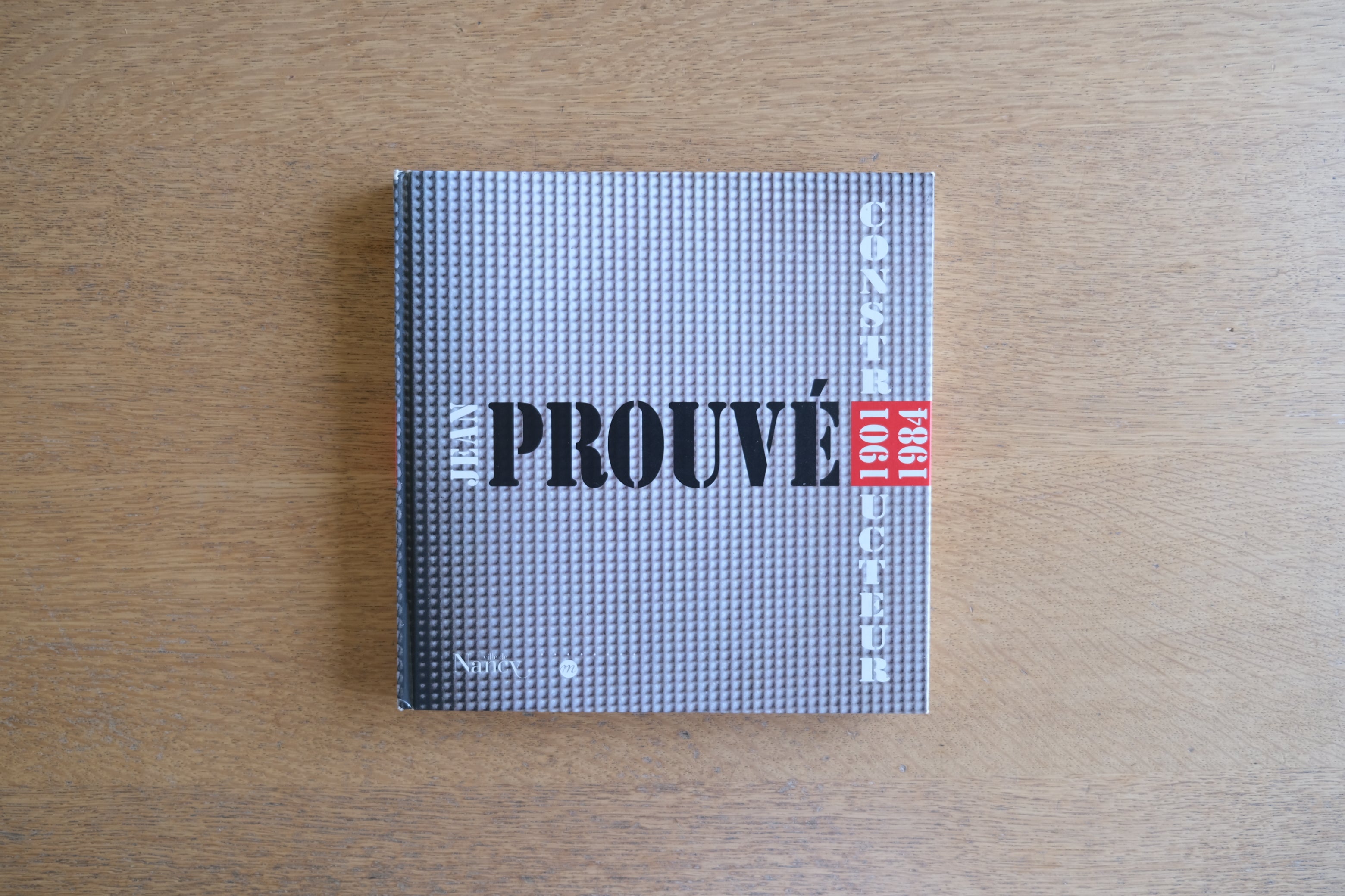 Jean Prouvé: Constructeur 1901–1984［ナンシー市公式図録］